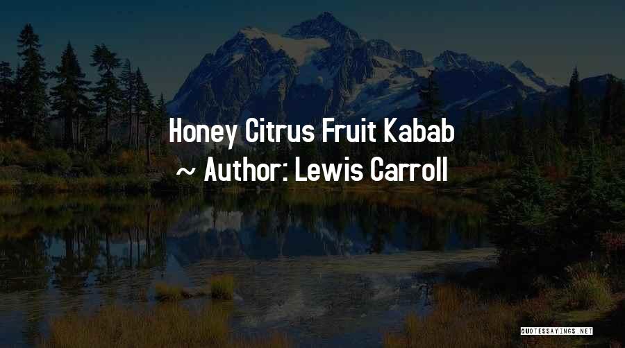 Citrus Fruit Quotes By Lewis Carroll