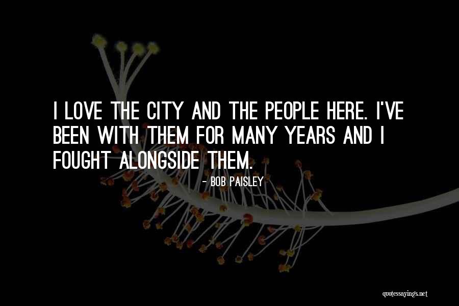 City And Love Quotes By Bob Paisley