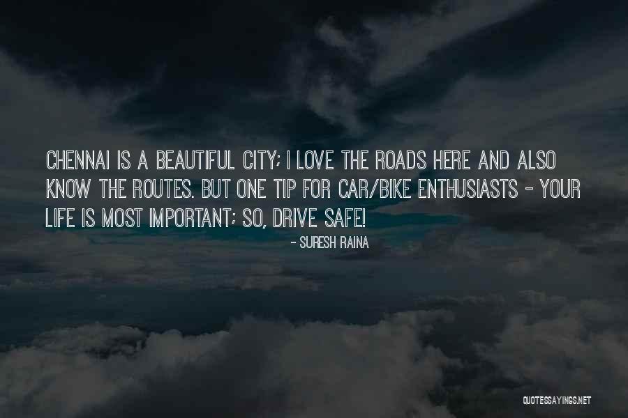 City And Love Quotes By Suresh Raina