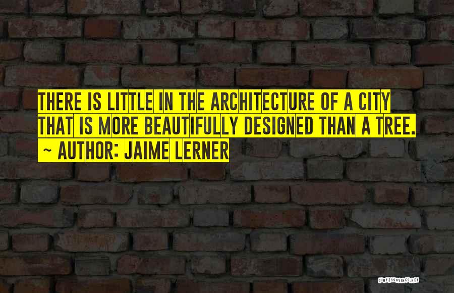 City Architecture Quotes By Jaime Lerner