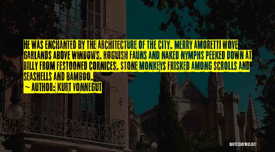 City Architecture Quotes By Kurt Vonnegut