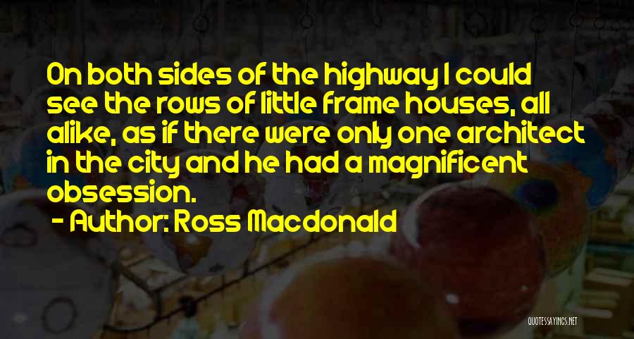 City Architecture Quotes By Ross Macdonald