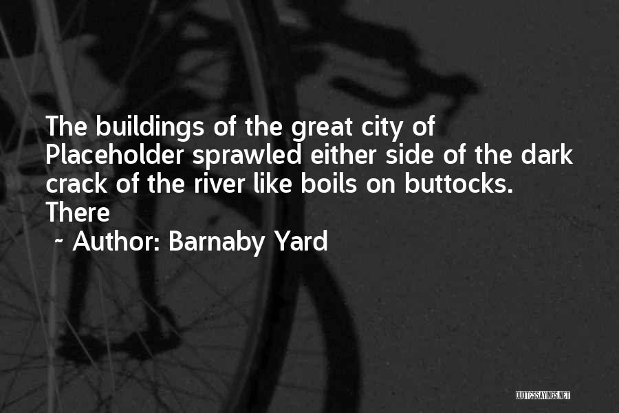 City Buildings Quotes By Barnaby Yard