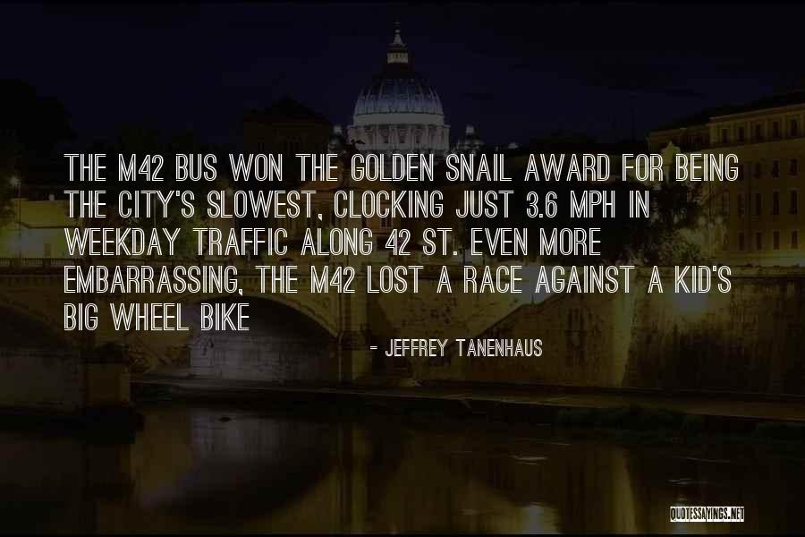 City Bus Quotes By Jeffrey Tanenhaus City Bus Quotes By Jeffrey Tanenhaus