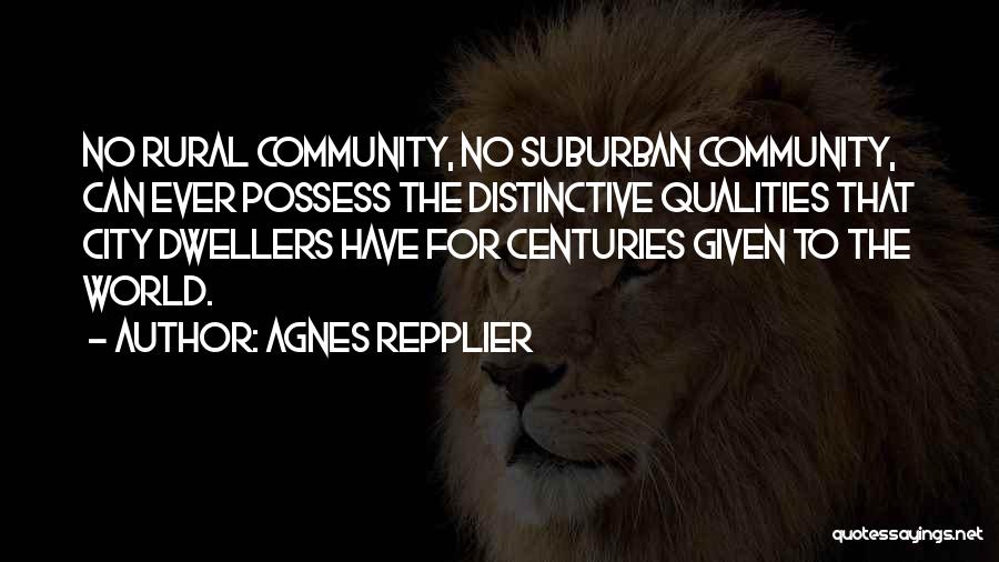 City Dwellers Quotes By Agnes Repplier