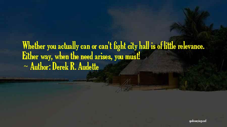 City Hall Quotes By Derek R. Audette