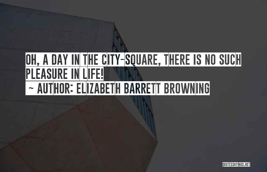 City Life Quotes By Elizabeth Barrett Browning