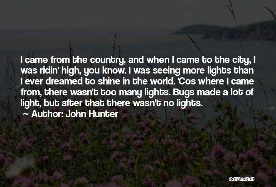City Lights Quotes By John Hunter