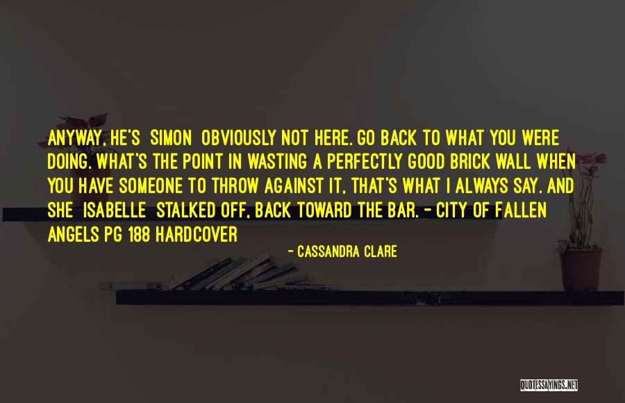 City Of Fallen Angels Simon Quotes By Cassandra Clare City Of Fallen Angels Simon Quotes By Cassandra Clare