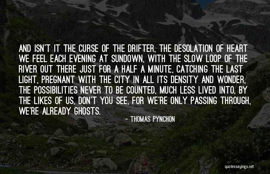 City Of Ghosts Quotes By Thomas Pynchon