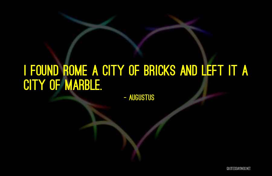 City Of Rome Quotes By Augustus City Of Rome Quotes By Augustus