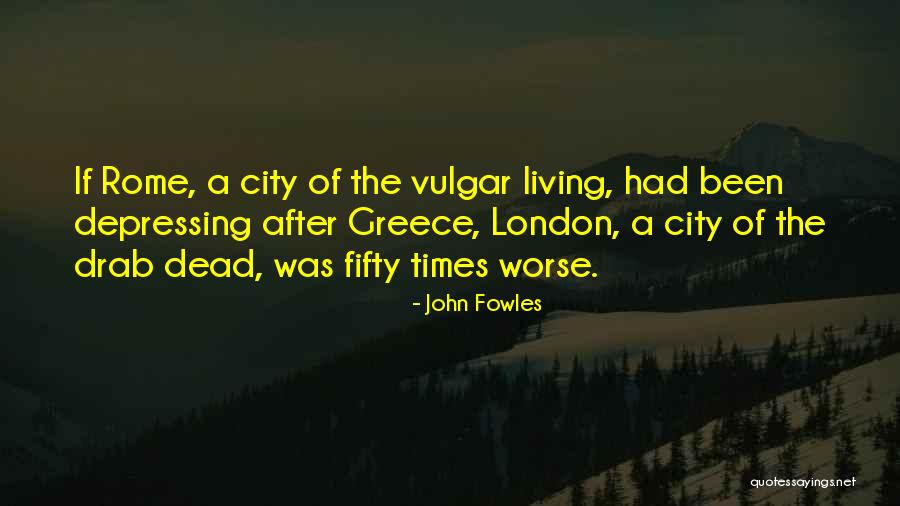 City Of Rome Quotes By John Fowles City Of Rome Quotes By John Fowles