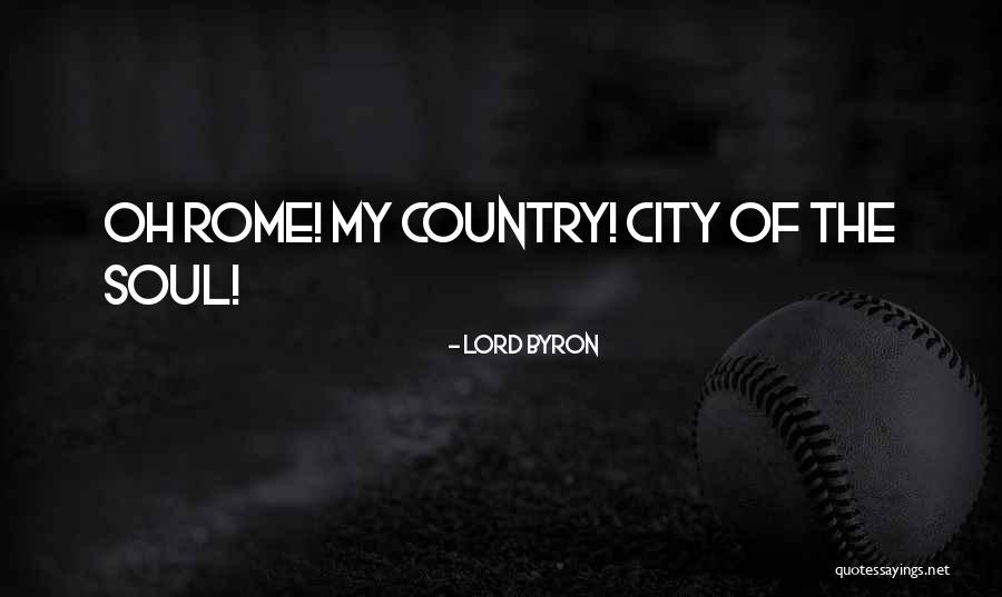 City Of Rome Quotes By Lord Byron City Of Rome Quotes By Lord Byron