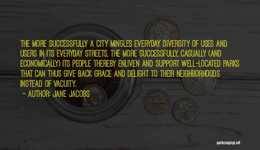 City Parks Quotes By Jane Jacobs