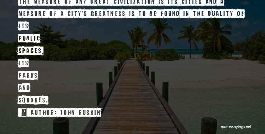 City Parks Quotes By John Ruskin