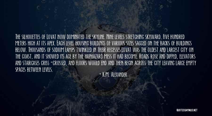 City Skyline Quotes By K.M. Alexander City Skyline Quotes By K.M. Alexander