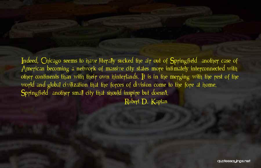 City States Quotes By Robert D. Kaplan City States Quotes By Robert D. Kaplan