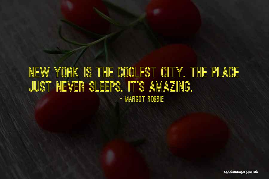 City That Never Sleeps Quotes By Margot Robbie City That Never Sleeps Quotes By Margot Robbie