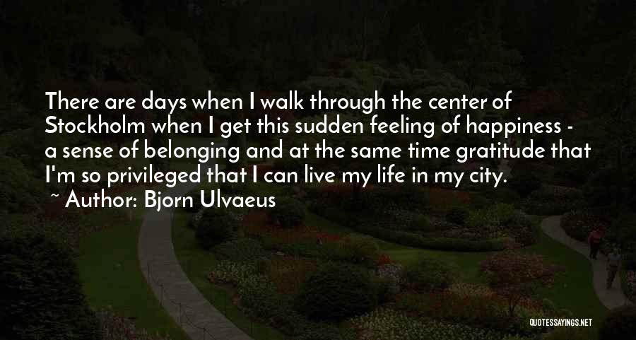 City Walk Quotes By Bjorn Ulvaeus