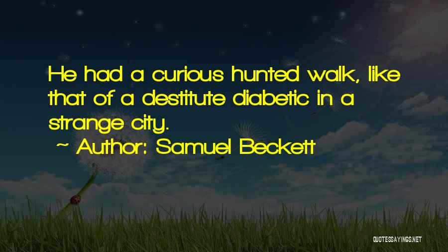 City Walk Quotes By Samuel Beckett