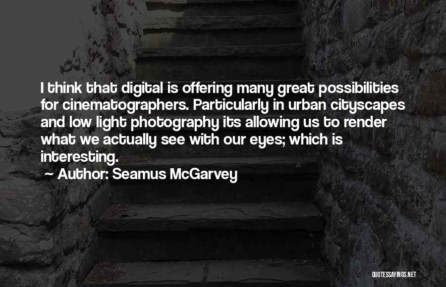 Cityscapes Quotes By Seamus McGarvey