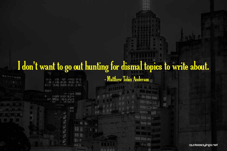 Ciubotaru Gabriela Quotes By Matthew Tobin Anderson Ciubotaru Gabriela Quotes By Matthew Tobin Anderson