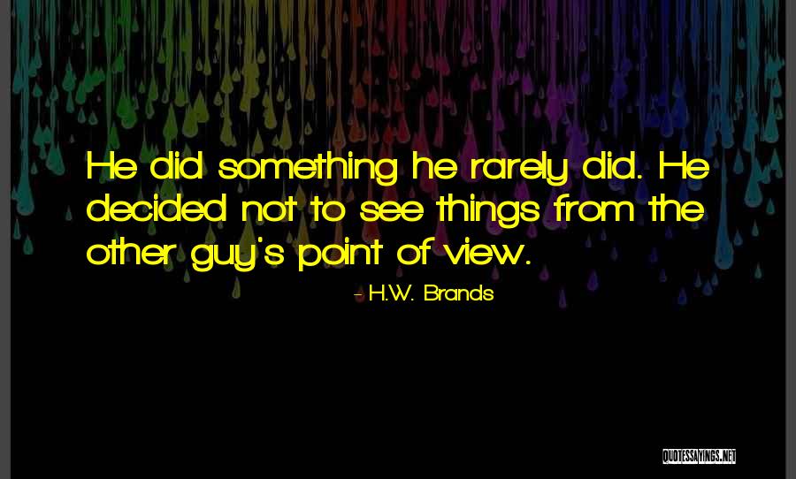 Ciufo Pronunciation Quotes By H.W. Brands Ciufo Pronunciation Quotes By H.W. Brands