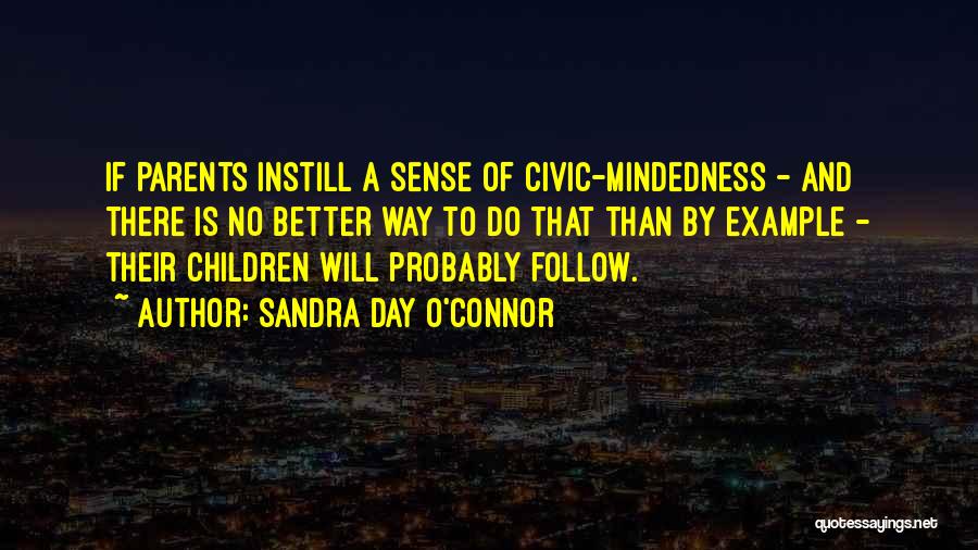 Civic Mindedness Quotes By Sandra Day O'Connor