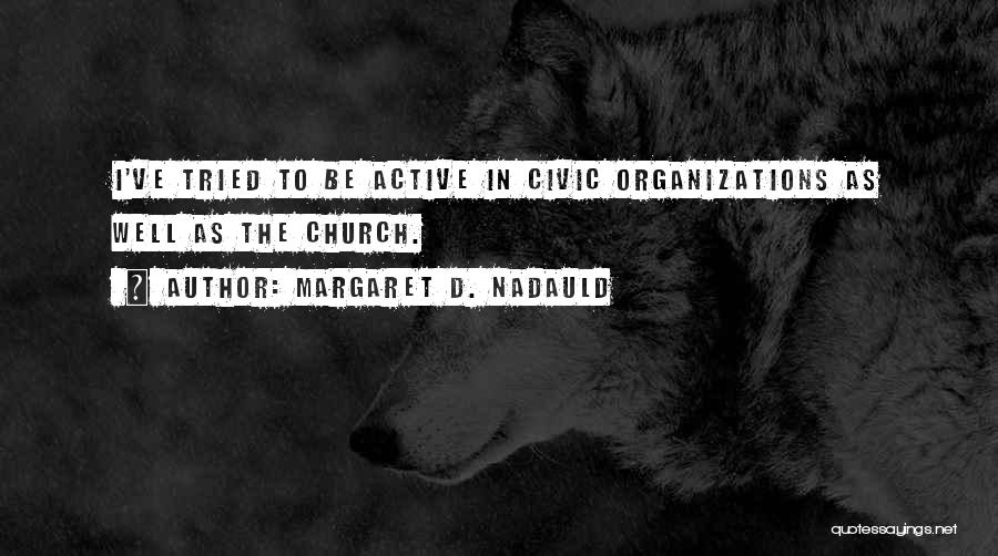 Civic Organizations Quotes By Margaret D. Nadauld