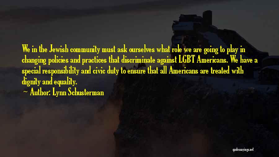 Civic Responsibility Quotes By Lynn Schusterman