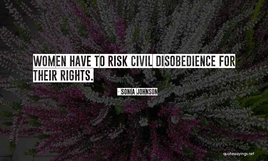 Civil Disobedience Quotes By Sonia Johnson Civil Disobedience Quotes By Sonia Johnson