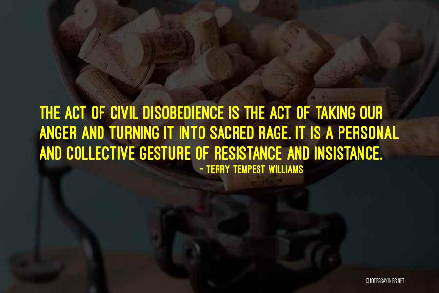 Civil Disobedience Quotes By Terry Tempest Williams Civil Disobedience Quotes By Terry Tempest Williams