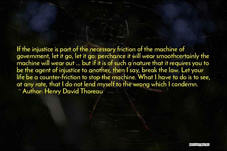 Civil Disobedience Thoreau Quotes By Henry David Thoreau