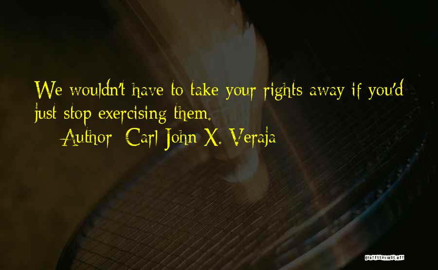 Civil Liberties Quotes By Carl-John X. Veraja