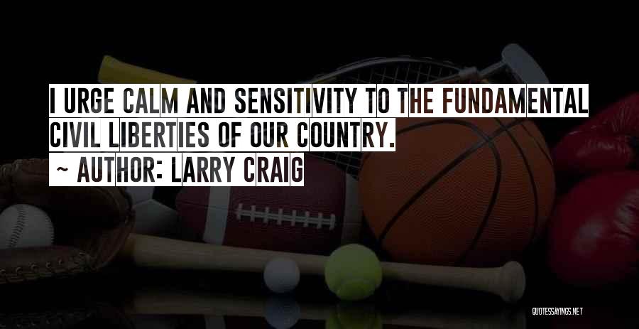 Civil Liberties Quotes By Larry Craig