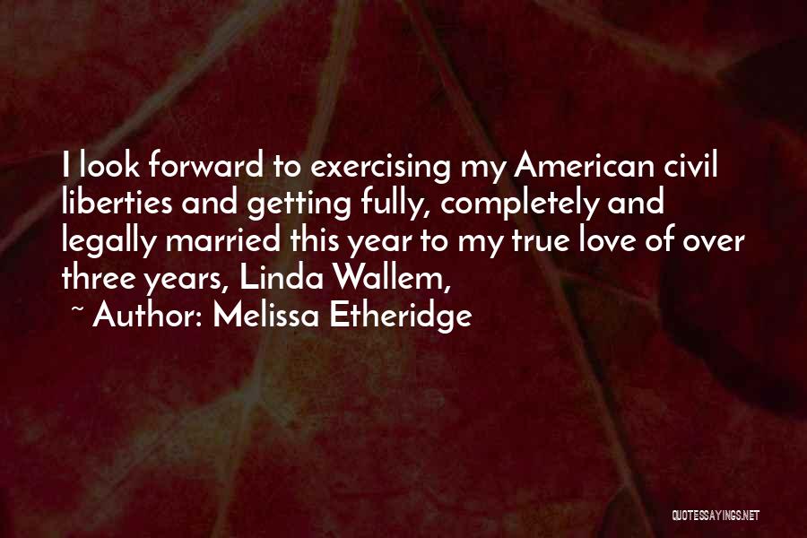 Civil Liberties Quotes By Melissa Etheridge