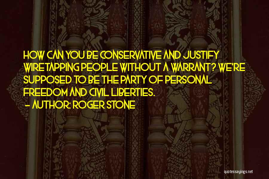 Civil Liberties Quotes By Roger Stone