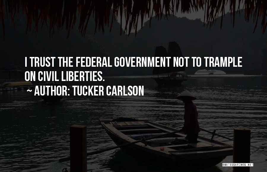 Civil Liberties Quotes By Tucker Carlson