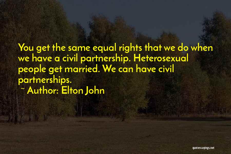 Civil Partnership Quotes By Elton John