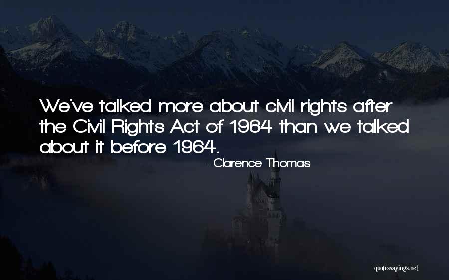 Civil Rights 1964 Quotes By Clarence Thomas