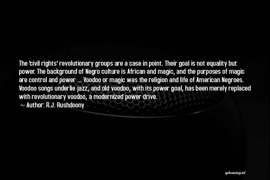 Civil Rights And Equality Quotes By R.J. Rushdoony