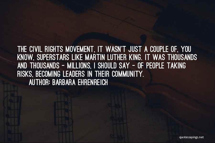 Civil Rights Leaders Quotes By Barbara Ehrenreich