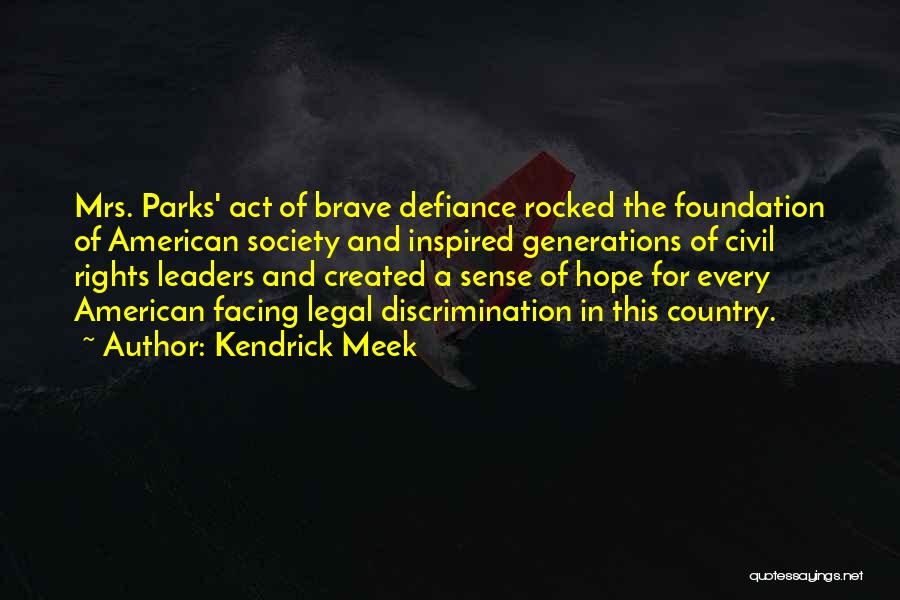 Civil Rights Leaders Quotes By Kendrick Meek