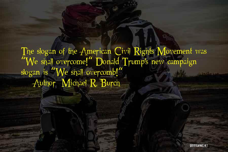 Civil Rights Movement Quotes By Michael R. Burch