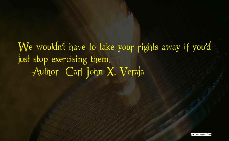 Civil Rights Quotes By Carl-John X. Veraja