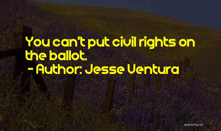 Civil Rights Quotes By Jesse Ventura