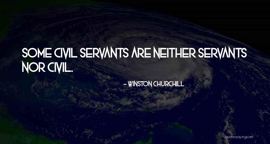 Civil Servant Quotes By Winston Churchill