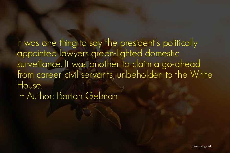 Civil Servants Quotes By Barton Gellman