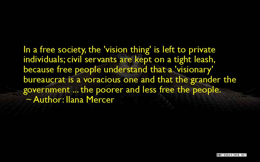 Civil Servants Quotes By Ilana Mercer