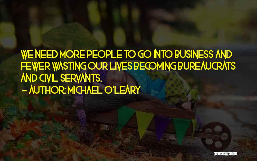 Civil Servants Quotes By Michael O'Leary